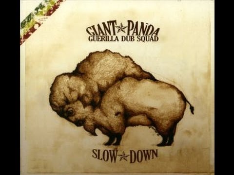 Giant Panda Guerilla Dub Squad - Slow Down (Full Album) HD
