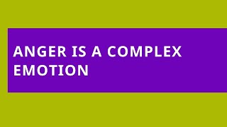 Audio Read: Anger Is a Complex Emotion