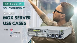 Solution Insight EP10: Real-World Edge AI Use Cases on Lanner ECA-6051 MGX Server