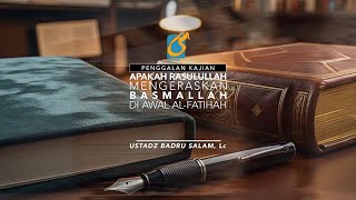 Download lagu [PK] Apakah Rasulullah Mengeraskan Basmallah Di Awal Al-fatihah - Ust Badru Salam, Lc mp3