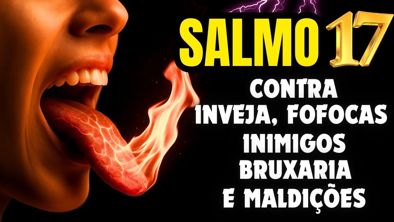 Salmo 17 Revelado: Faça Essa Oração e VEJA Magias, Inveja, Inimigos e Maldições SUMIREM da Sua Vida!