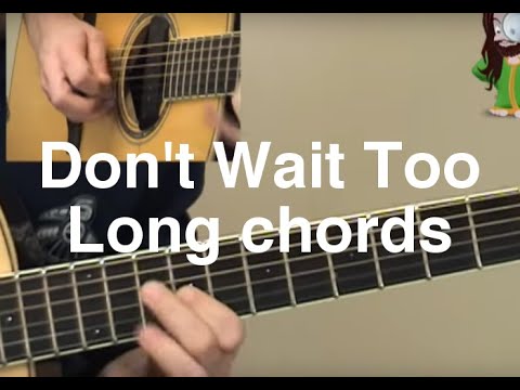 Don't Wait Too Long chords