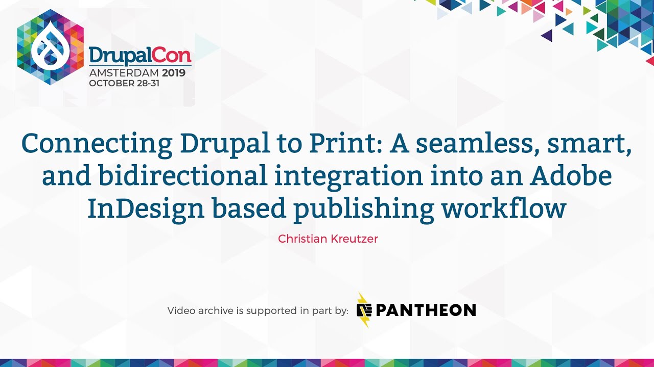 DrupalCon Amsterdam 2019: Connecting Drupal to Print: Integration into an Adobe InDesign workflow