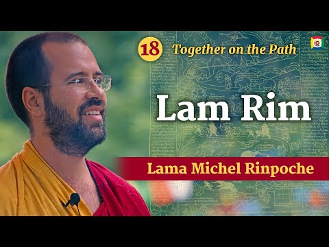 18 - LamRim, Together on the Path with Lama Michel Rinpoche
