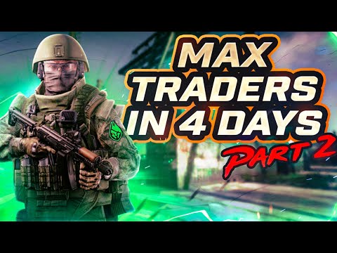 How to Max Traders in 4 Days: Part 2 - Tarkov Leveling Guide