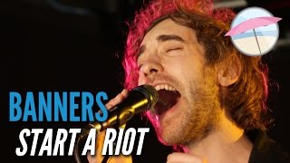 Banners - Start A Riot (Live at the Edge)
