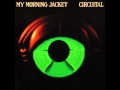 My Morning Jacket | Circuital - Victory Dance 