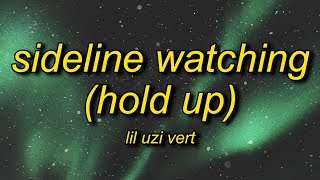 Lil Uzi Vert - SideLine Watching (Hold Up) Lyrics | hold up hold up let me catch my breath