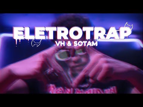 VH Feat Sotam - Eletrotrap 💊