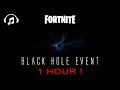 Fortnite Black Hole Music 1 Hour Ambient Sound with YouTube Remix 🎵 Ending 4K