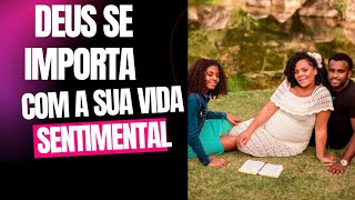 Testemunho vida sentimental. Deus fez algo incrível nessa área da minha vida