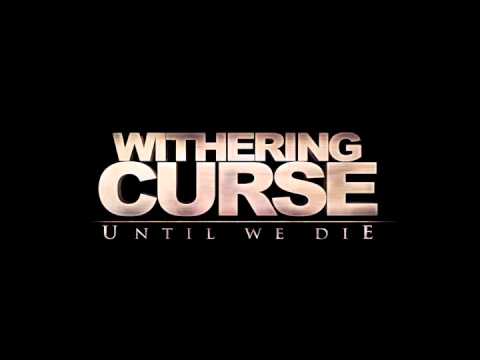 Withering Curse - Until We Die [NEW SONG 2011]