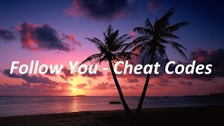Follow You - Cheat Codes (Lyrics)