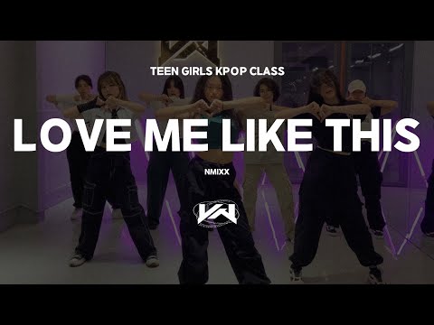JST TEEN GIRLS KPOP CLASS I NMIXX - LOVE ME LIKE THIS