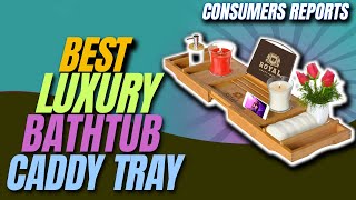 ✅Top 5 Best Luxury Bathtub Caddy Tray | Bathtub caddy tray | Bathroom caddy | Your Best Deal