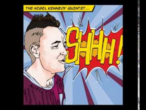 The Nigel Kennedy Quintet - SHHH! (Full album) - 2010