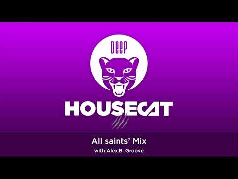 Deep House Cat Show – All saints' Mix - with Alex B. Groove // incl. free download