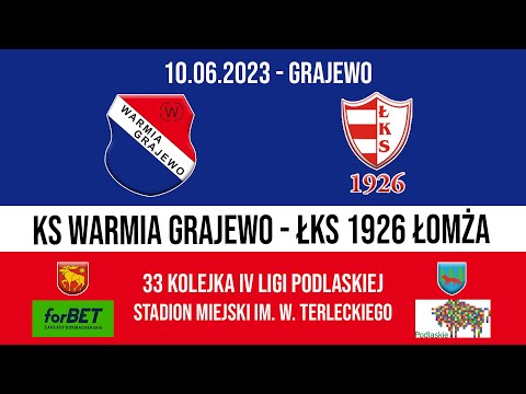 10.06.2023 IV LIGA PODLASKA (33 kolejka) WARMIA Grajewo - ŁKS 1926 Łomża