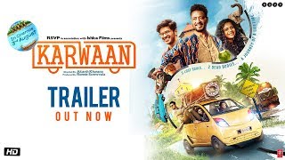 Karwaan | Official Trailer | Irrfan Khan | DulQuer Salmaan | Mithila Palkar | 3rd Aug 2018