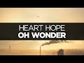 [LYRICS] Oh Wonder - Heart Hope 