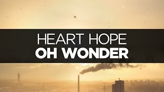 [LYRICS] Oh Wonder - Heart Hope