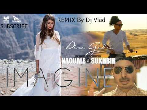 Dina Gabri feat. Naguale & Sukhbir - Imagine REMIX (By Dj Vlad)