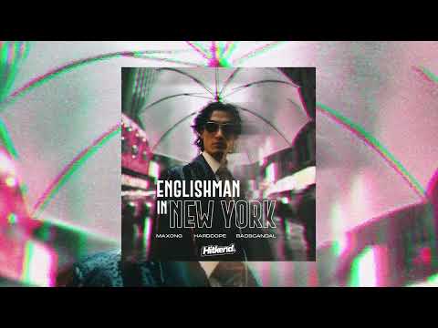 Maxong, Harddope, Badscandal - Englishman in New York [Official Audio]