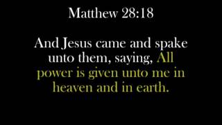 All power is given unto me in heaven and in earth.