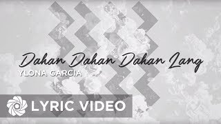 Dahan Dahan Dahan Lang - Ylona Garcia (Lyrics)