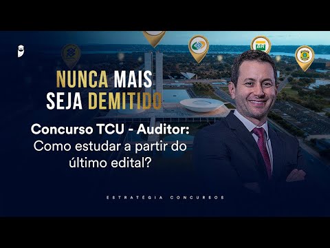 Concurso TCU - Auditor: Como estudar a partir do último edital? - Nunca mais seja demitido 2026