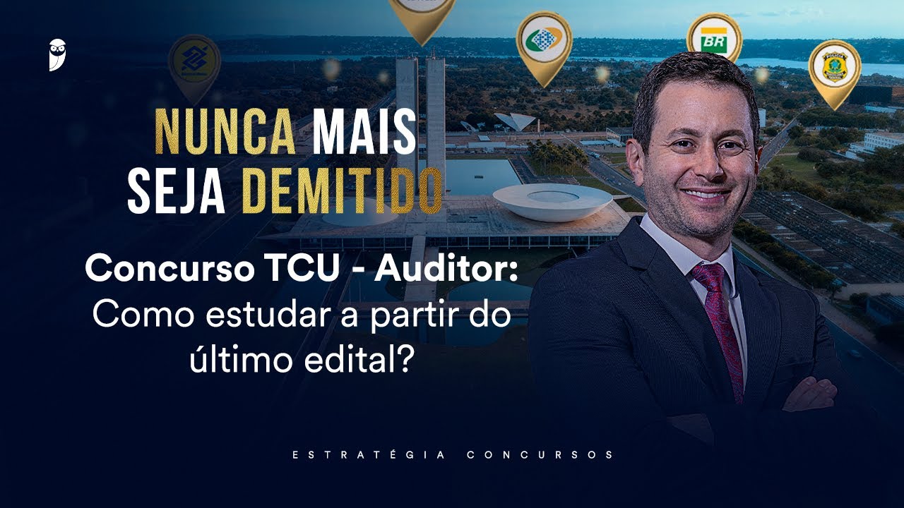 Concurso TCU - Auditor: Como estudar a partir do último edital? - Nunca mais seja demitido 2026