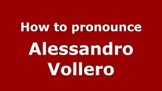 How to pronounce Alessandro Vollero