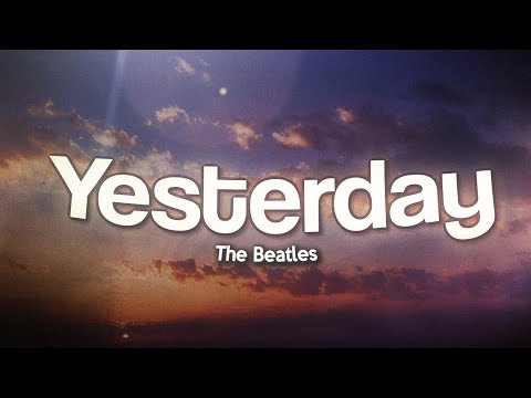 The Beatles - Yesterday (Lyrics)