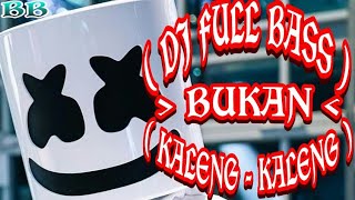 Download lagu DJ FULL BASS ( BUKAN  KALENG - KALENG ) mp3