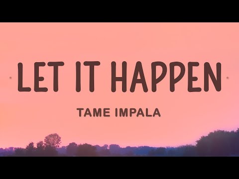 Tame Impala - Let It Happen (Lyrics)