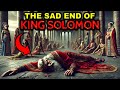 THE LAST DAYS OF KING SOLOMON'S LIFE | The Sad End of the Wisest King