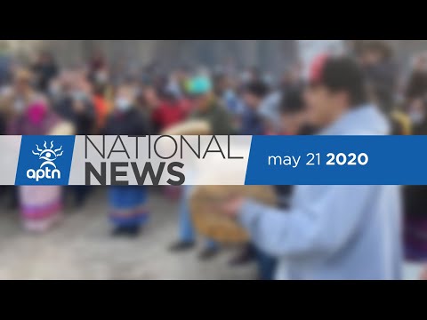 APTN National News May 21, 2020 – Kanesatake checkpoints, Feds announce $75M for organizations