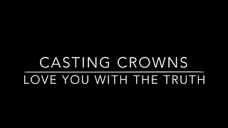 Love You With the Truth Lyric Video - Casting Crowns
