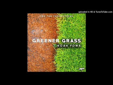 NOAH POWA - GREENER GRASS