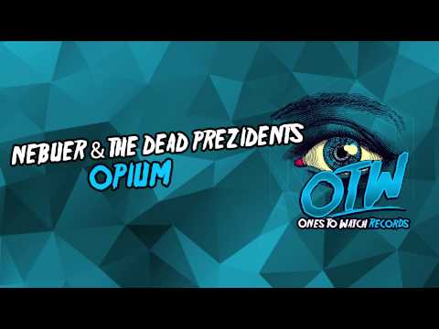 Nebeur & The Dead Prezidents - Opium [Out Now]