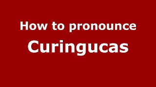 How to pronounce Curingucas