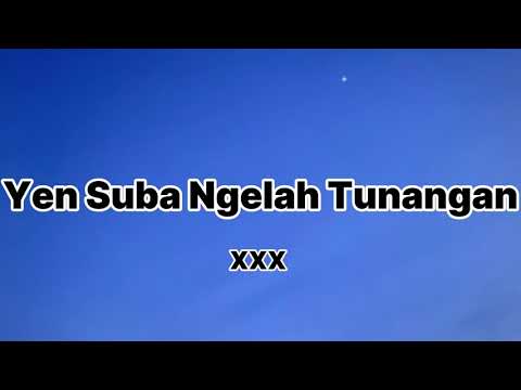 Lirik Lagu Yen Suba Ngelah Tunangan - XXX (cover)