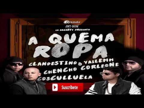 Clandestino y Yailemm Ft Chencho Corleone Y Cosculluela - A Quema Ropa Reggaeton 2015