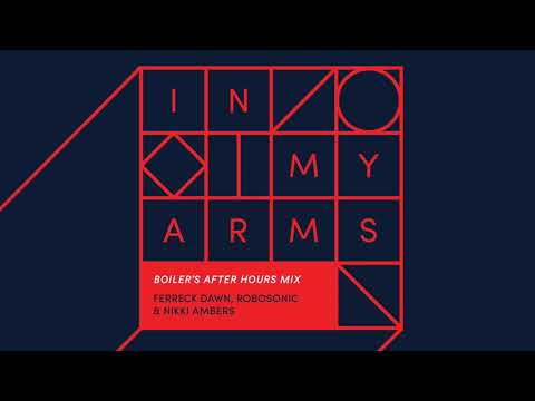 Ferreck Dawn, Robosonic & Nikki Ambers - In My Arms (Bolier's After Hours Mix)