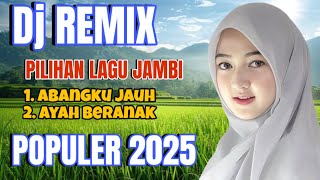 Download lagu DJ REMIX LAGU JAMBI POPULER ABANGKU JAUH - AYAH BERANAK‼️ENAK DI DENGARKAN BANYAK DI CARI. mp3