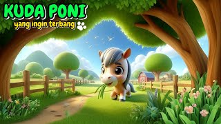 Download lagu KUDA PONI YANG INGIN TERBANG | Dongeng sebelum tidur | cerita anak mp3