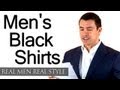 Men's Black Shirts - A Man's Guide To The Black Shirt - Wearing Black Shirt Style Tips