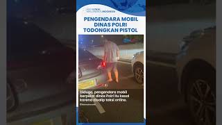 Aksi Pengendara Mobil Berpelat Dinas Polri Todong Pistol ke Sopir Taksi Online, Begini Kronologinya