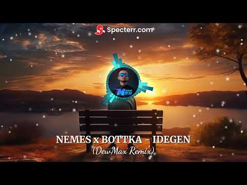 NEMES x BOTTKA - IDEGEN (DewMax Remix)