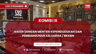 KOMISI IX DPR RI RAKER DENGAN MENTERI KEPENDUDUKAN DAN PEMBANGUNAN KELUARGA / BKKBN